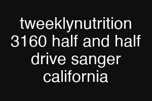 tweeklynutrition 3160 half and half drive sanger california