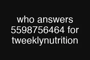 who answers 5598756464 for tweeklynutrition