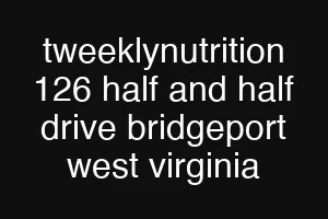 tweeklynutrition 126 half and half drive bridgeport west virginia